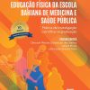 Educação Física da Escola Bahiana de Medicina e Saúde Pública: Prática de Investigação Científica na Graduação: edição especial 10 anos do curso de educação física (Portuguese Edition) (EPUB)