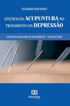 Eficácia da Acupuntura no Tratamento da Depressão: Estudos Biológicos Naturistas – Acupuntura (Portuguese Edition) (EPUB)