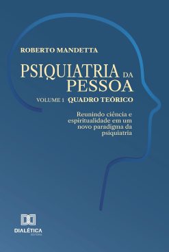 Psiquiatria da pessoa – Vol. 1 – Quadro teórico: Reunindo ciência e espiritualidade em um novo paradigma da psiquiatria (Portuguese Edition) (EPUB)