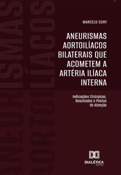 Aneurismas Aortoilíacos Bilaterais que Acometem a Artéria Ilíaca Interna: Indicações Cirúrgicas, Resultados e Pontos de Atenção (Portuguese Edition) (EPUB)