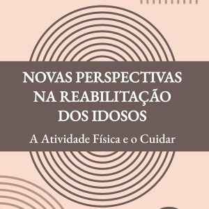 Novas Perspectivas na Reabilitação dos Idosos: A Atividade Física e o Cuidar (Portuguese Edition) (EPUB)