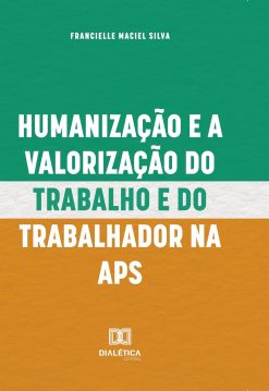 Humanização e a Valorização do Trabalho e do Trabalhador na APS (Portuguese Edition) (EPUB)