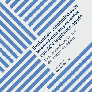 Evaluación económica de la telemedicina en pacientes con ACV isquémico agudo: Experiencia de una unidad de emergencia chilena (Spanish Edition) (EPUB)