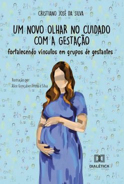 Um novo olhar no cuidado com a gestação: Fortalecendo vínculos em grupos de gestantes (Portuguese Edition) (EPUB)