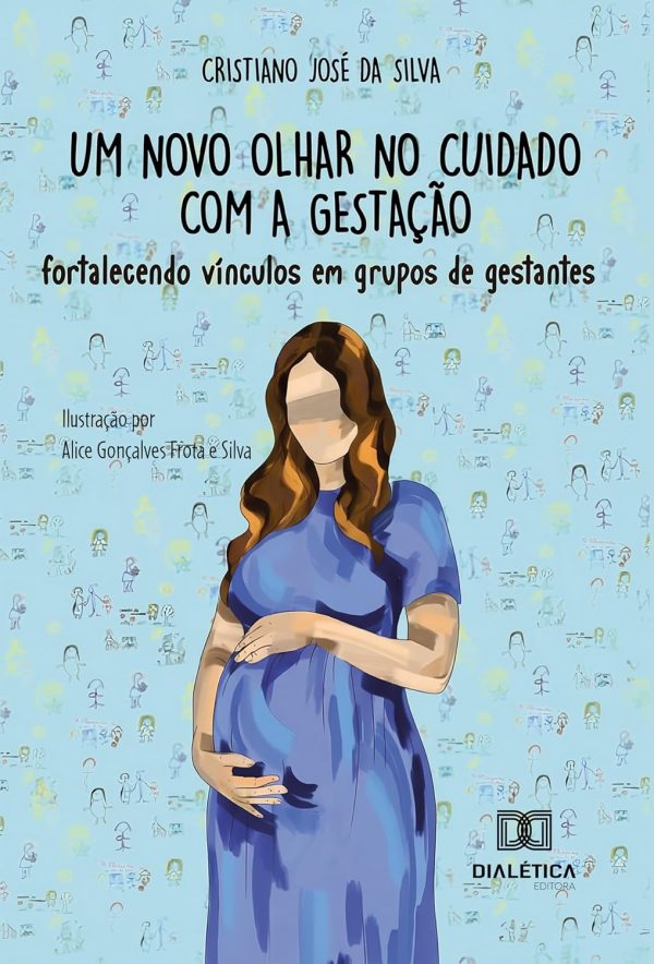 Um novo olhar no cuidado com a gestação: Fortalecendo vínculos em grupos de gestantes (Portuguese Edition) (EPUB)