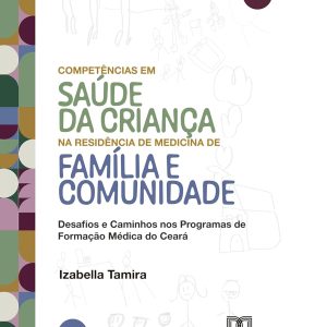 Competências em Saúde da Criança na Residência de Medicina de Família e Comunidade: Desafios e Caminhos nos Programas de Formação Médica do Ceará (Portuguese Edition) (EPUB)