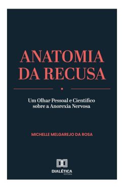 Anatomia da Recusa: Um Olhar Pessoal e Científico sobre a Anorexia Nervosa (Portuguese Edition), 6th Edition (EPUB)