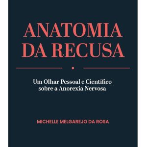 Anatomia da Recusa: Um Olhar Pessoal e Científico sobre a Anorexia Nervosa (Portuguese Edition), 6th Edition (EPUB)
