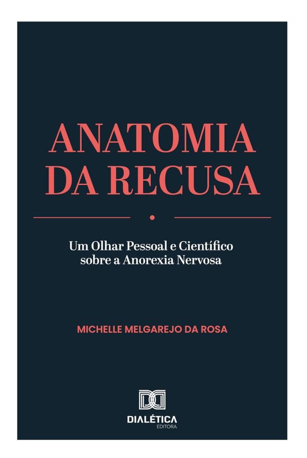 Anatomia da Recusa: Um Olhar Pessoal e Científico sobre a Anorexia Nervosa (Portuguese Edition), 6th Edition (EPUB)