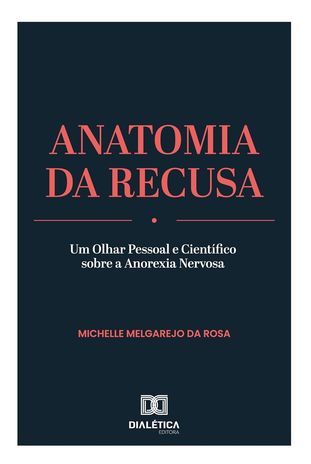 Anatomia da Recusa: Um Olhar Pessoal e Científico sobre a Anorexia Nervosa (Portuguese Edition), 6th Edition (EPUB)