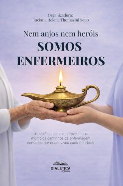 Nem anjos nem heróis, SOMOS ENFERMEIROS! 41 histórias reais que revelam os múltiplos caminhos da enfermagem contados por quem viveu cada um deles (Portuguese Edition) (EPUB)