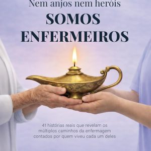 Nem anjos nem heróis, SOMOS ENFERMEIROS! 41 histórias reais que revelam os múltiplos caminhos da enfermagem contados por quem viveu cada um deles (Portuguese Edition) (EPUB)