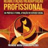Reabilitação/Readaptação Profissional – Da Prática à Teoria, Atuação do Serviço Social (Portuguese Edition) (EPUB)
