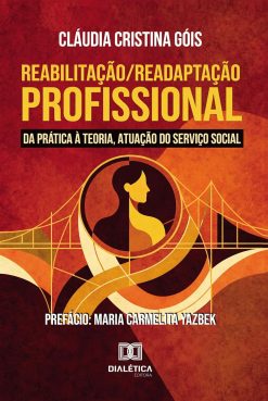 Reabilitação/Readaptação Profissional – Da Prática à Teoria, Atuação do Serviço Social (Portuguese Edition) (EPUB)