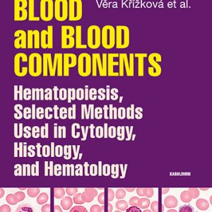 Blood and Blood Components, Hematopoiesis, Selected Methods Used in Cytology, Histology and Hematology (Original PDF from Publisher)