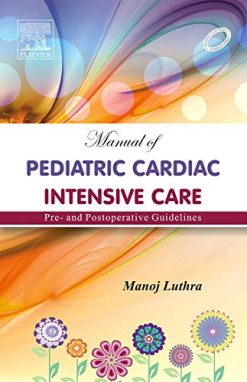 Manual Of Pediatric Cardiac Intensive Care Pre – And Postoperative Guidelines (Original PDF from Publisher)