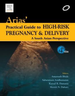 Arias’ Practical Guide to High-Risk Pregnancy and Delivery: A South Asian Perspective