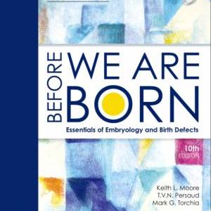 Before We Are Born: Essentials of Embryology and Birth Defects, 10th Edition (South-Asia Edition) (Original PDF from Publisher)