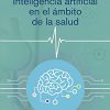 Inteligencia artificial en el ámbito de la salud (Spanish Edition) (Original PDF from Publisher)