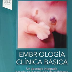 Embriología clínica básica: Un abordaje integrado, basado en la resolución de problemas (Original PDF from Publisher)