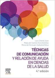 Técnicas de comunicación y relación de ayuda en ciencias de la salud, 4 edición (Original PDF from Publisher)