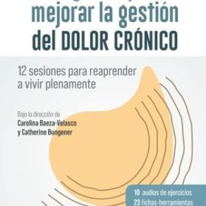 Programa para mejorar la gestión del dolor crónico: 12 sesiones para reaprender a vivir plenamente (True PDF from Publisher)