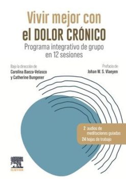 Vivir mejor con el dolor crónico: Programa integrativo de grupo en 12 sesiones (True PDF from Publisher)