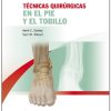 Técnicas quirúrgicas en pie y tobillo (Spanish Edition) (Original PDF from Publisher)