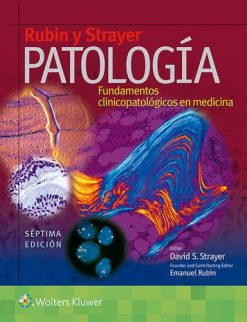Rubin y Strayer. Patología: Fundamentos clinicopatológicos en medicina, 7ed (Spanish Edition) (HQ PDF)