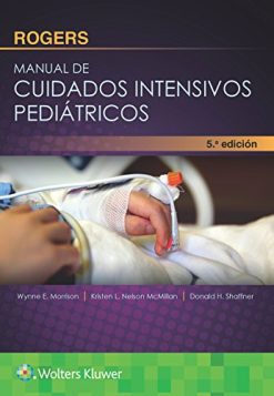 Rogers. Manual de cuidados intensivos pediátricos, 5ed (Spanish Edition) (Original PDF from Publisher)