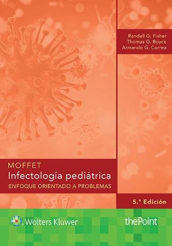 Moffet. Infectología pediátrica: Enfoque orientado a problemas, 5ed (Spanish Edition) (Original PDF from Publisher)