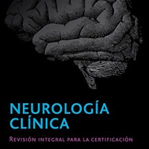 Neurología clínica: Revisión integral para la certificación, 2ed (Spanish Edition) (Original PDF from Publisher)