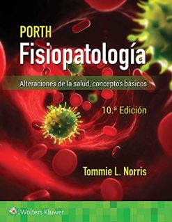 Porth. Fisiopatología: Alteraciones de la salud. Conceptos básicos (Spanish Edition), 10th Edition (High Quality Image PDF)