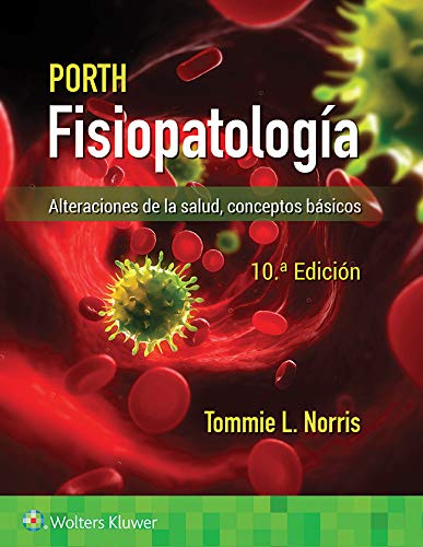 Porth. Fisiopatología: Alteraciones de la salud. Conceptos básicos (Spanish Edition), 10th Edition (High Quality Image PDF)
