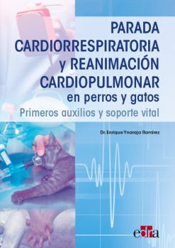 Parada cardiorrespiratoria y reanimación cardiopulmonar en perros y gatos. Primeros auxilios y soporte vital (EPUB)