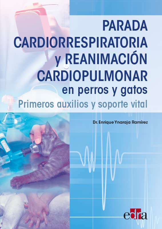 Parada cardiorrespiratoria y reanimación cardiopulmonar en perros y gatos. Primeros auxilios y soporte vital (EPUB)