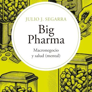 Big Pharma: Macronegocio y salud (mental) | La industria farmacéutica ha convertido la salud —especialmente la mental— en un inmenso negocio global basado … crónicos. (Salto de Fondo) (Spanish Edition) (EPUB)