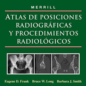 MERRILL. Atlas de Posiciones Radiograficas y Procedimientos Radiologicos, 3 vols. (Spanish Edition) (PDF)