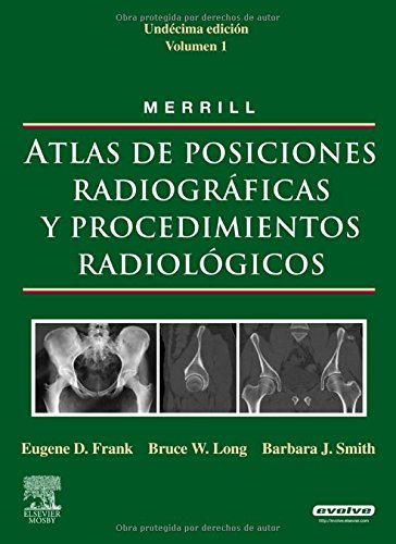 MERRILL. Atlas de Posiciones Radiograficas y Procedimientos Radiologicos, 3 vols. (Spanish Edition) (PDF)