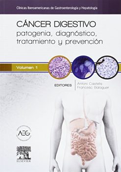 Cancer digestivo: patogenia, diagnostico, tratamiento y prevencion: Clinicas Iberoamericanas de Gastroenterologia y Hepatologia (Spanish Edition)