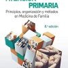 Atención primaria. Principios, organización y métodos en medicina de familia (8ª ed.) (Spanish Edition) (Original PDF from Publisher)