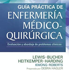 Guía práctica de Enfermería médico-quirúrgica (10ª ed.): Evaluación y abordaje de problemas clínicos (Spanish Edition) (Original PDF from Publisher)