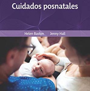 Cuidados posnatales, 2nd Edition (Guías de enfermería obstétrica y materno-infantil) (Original PDF from Publisher)