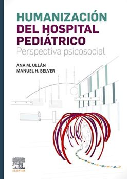 Humanización del hospital pediátrico: Perspectiva psicosocial (Spanish Edition) (Original PDF from Publisher)