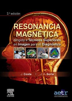 Resonancia magnética dirigida a técnicos superiores en imagen para el diagnóstico, 2nd edition (Spanish Edition) (Original PDF from Publisher)