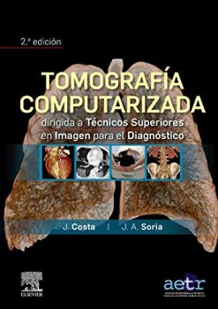 Tomografía computarizada dirigida a técnicos superiores en imagen para el diagnóstico (2ª ed.) (Original PDF from Publisher)