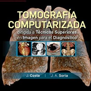Tomografía computarizada dirigida a técnicos superiores en imagen para el diagnóstico (2ª ed.) (Original PDF from Publisher)