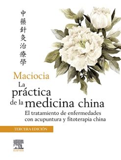 Maciocia. La práctica de la medicina china, 3 Edición (Original PDF from Publisher)