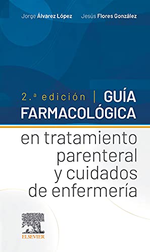 Guía farmacológica en tratamiento parenteral y cuidados de enfermería, 2.ª Edición (Original PDF from Publisher)