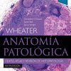 Wheater. A (6ª ed.)natomía patológica: Texto, atlas y revisión de histopatología (EPUB + Converted PDF)